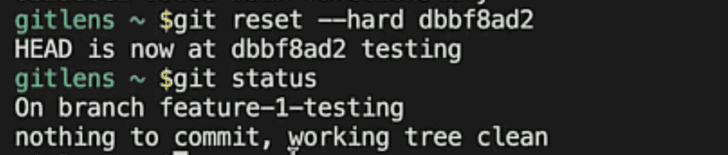 Running git reset –hard dbbf8ad2 in the terminal and then running a Git Status to show there is nothing modified in either staged or unstaged states.  Using GitLens.